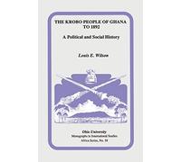 The Krobo People of Ghana to 1892: A Political and Social History: 58 (Research in International Studies, Africa Series)