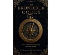 The Kronecker Codex: Stories of Mathematical Impossibility and Human Meaning