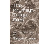 The Krymsyn-Tragor Files: Part 1: The Descent Into Hell