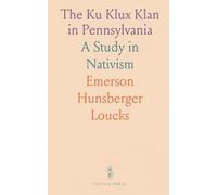 The Ku Klux Klan in Pennsylvania: A Study in Nativism