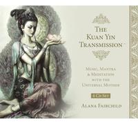 The Kuan Yin Transmission: Music, Mantra & Meditation With the Universal Mother