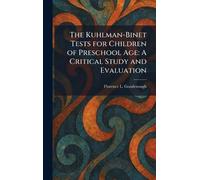 The Kuhlman-Binet Tests for Children of Preschool Age: A Critical Study and Evaluation