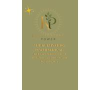 THE KULTIVATING POWER MANUAL: An Eight-Part Guide to Healing, Alignment, and Sovereignty