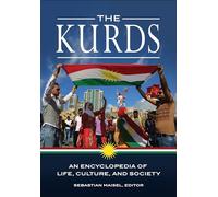 The Kurds: An Encyclopedia of Life, Culture, and Society
