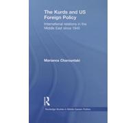The Kurds and US Foreign Policy: International Relations in the Middle East since 1945: 31 (Routledge Studies in Middle Eastern Politics)