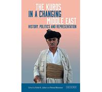The Kurds in a Changing Middle East: History, Politics and Representation (Kurdish Studies)