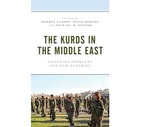 The Kurds in the Middle East: Enduring Problems and New Dynamics (Kurdish Societies, Politics, and International Relations)