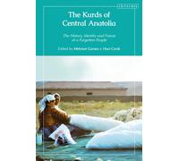The Kurds of Central Anatolia : The History, Identity and Future of a Forgotten People