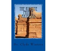 The Kushite Prince Akinidad: And the Roman-Kushite War