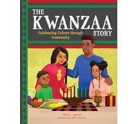 The Kwanzaa Story: Celebrating Culture through Community (Holiday Celebration)