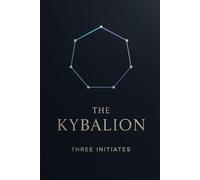 The Kybalion: A Study of the Hermetic Philosophy of Ancient Egypt and Greece