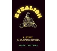 The Kybalion: A Study of The Hermetic Philosophy of Ancient Egypt and Greece