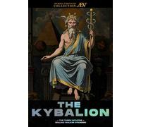 The Kybalion: A Study of the Hermetic Philosophy of Ancient Egypt and Greece (Fully Illustrated Edition)