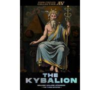 The Kybalion: A Study of the Hermetic Philosophy of Ancient Egypt and Greece (Fully Illustrated Edition)