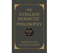 The Kybalion: Centenary Edition