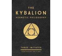 The Kybalion: Centenary Edition: Hermetic Philosophy by Three Initiates (English