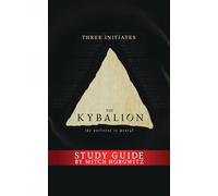 The Kybalion Study Guide: The Universe is Mental
