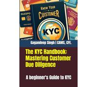 The KYC Handbook: Mastering Customer Due Diligence: A beginner's Guide to KYC