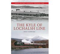 The Kyle of Lochalsh Line Great Railway Journeys Through Time