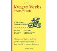 The Kyrgyz Verbs: Review Guide (Kyrgyz Language Course - Beginners, Vocabulary, Stories, Real-Life Conversations, Verbs)