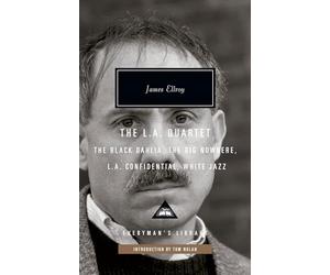 The L.A. Quartet: The Black Dahlia, the Big Nowhere, L.A. Confidential, White Jazz; Introduction by Tom Nolan (Everyman's Library Contemporary Classics)