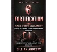 The L.O.C. System: Fortification: Phase 3: Strength & Sustainability, 30 Days of Courage, Clarity, and Sustained Discipline