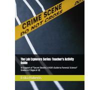 The Lab Explorers Series: Teacher's Activity Guide: Forensic Science Grades 4-7 (Ages 8-12) (Lab Explorer Books)