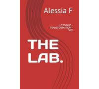 THE LAB.: HYPNOSIS - TRANSFORMATION - SEX
