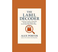 The Label Decoder: A Parent’s Guide to Spotting Sneaky Ingredients and Protecting Your Child’s Plate