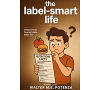 The Label Smart Life: The distinction between marketing language and factual information (Flavors + Knowledge)