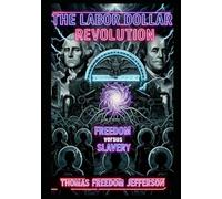 The Labor Dollar Revolution: An Indictment of the Debt Cartel and a Blueprint for Economic Liberation