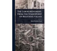 The Labor Movement, From the Standpoint of Religious Values