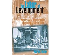 The Labor of Development: Workers and the Transformation of Capitalism in Kerala, India