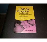 The Labor Progress Handbook: Early Interventions to Prevent and Treat Dystocia