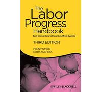 The Labor Progress Handbook: Early Interventions to Prevent and Treat Dystocia by Simkin, Penny, Ancheta, Ruth (March 29, 2011) Paperback