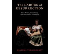 The Labors of Resurrection : Black Women, Necromancy, and Morrisonian Democracy