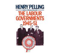 The Labour Governments, 1945-51 (Critical Studies of the Asia-Pacific)
