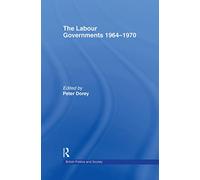 The Labour Governments 1964-1970 (British Politics and Society)