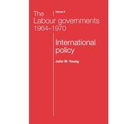 The Labour Governments 1964-1970 Volume 2: International Policy
