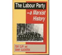 The Labour Party: A Marxist History
