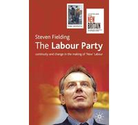 The Labour Party: Continuity and Change in the Making of 'New' Labour
