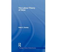 The Labour Theory of Value (Routledge Frontiers of Political Economy)