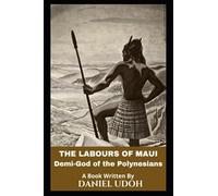 The Labours of Maui: Demi-God of the Polynesians