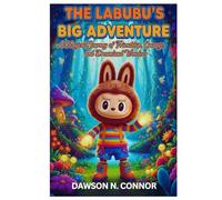 THE LABUBU'S BIG ADVENTURE: A Magical Journey of Friendship, Courage, and Dreamland Wonders (Labubu's Magical Adventure for Kids)