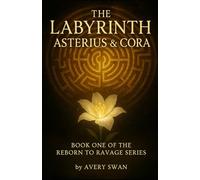 The Labyrinth: Asterius & Cora: Book One of the Reborn to Ravage Series