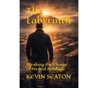 The Labyrinth: Breaking the Chains of Mental Bondage