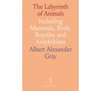 The Labyrinth of Animals: Including Mammals, Birds, Reptiles and Amphibians