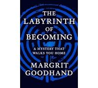 The Labyrinth of Becoming: A Mystery That Walks You Home