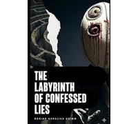 The Labyrinth of Confessed Lies (MR. GRIN IS WATCHING)