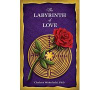 The Labyrinth Of Love: The Path to a Soulful Relationship